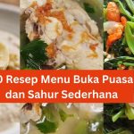 10 Resep Menu Buka Puasa dan Sahur Sederhana
