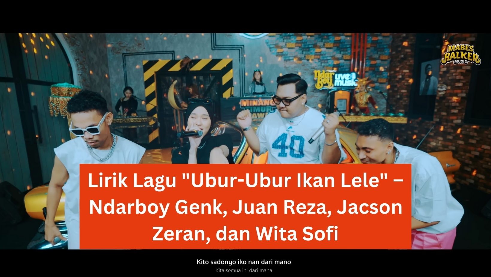 Lirik Lagu "Ubur-Ubur Ikan Lele" – Ndarboy Genk, Juan Reza, Jacson Zeran, dan Wita Sofi