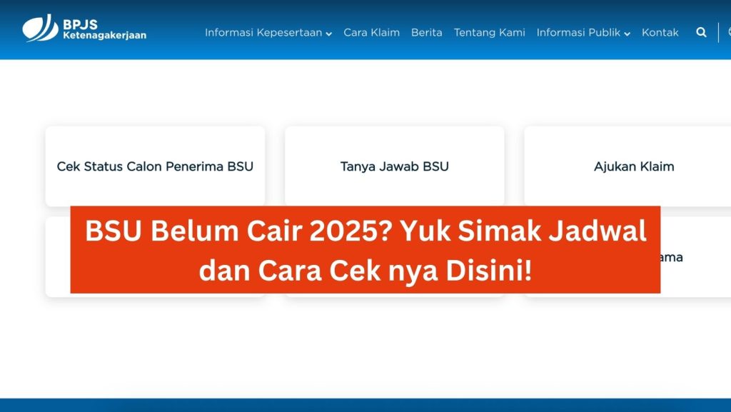 BSU Belum Cair 2025? Yuk Simak Jadwal dan Cara Cek nya Disini!