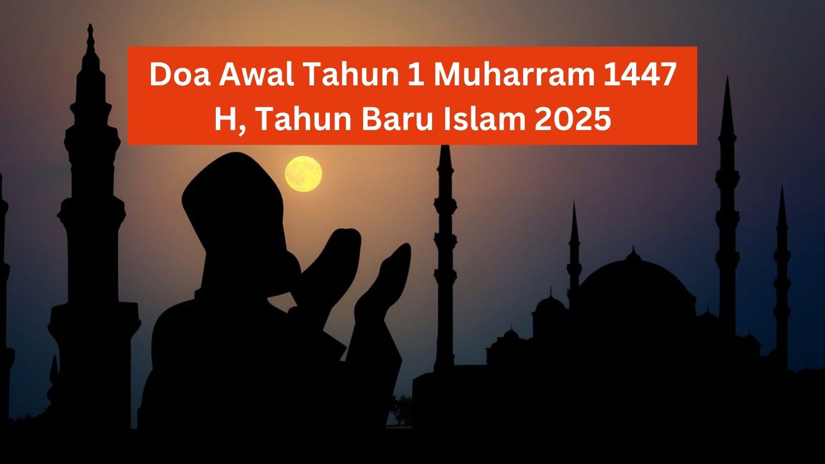 Doa Awal Tahun 1 Muharram 1447 H, Tahun Baru Islam 2025