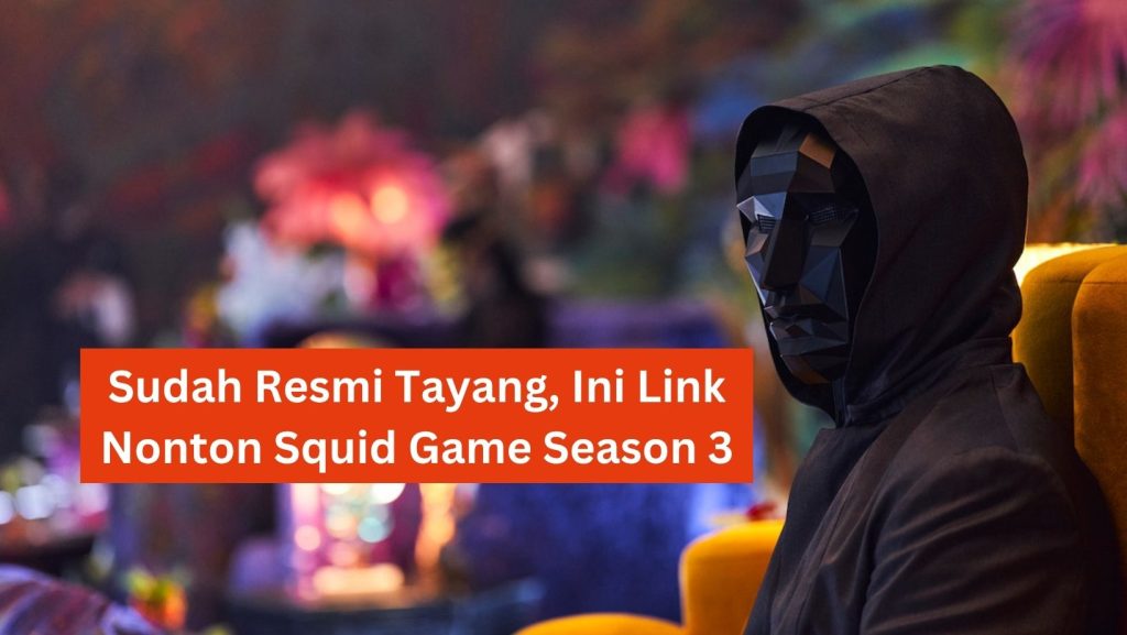 Sudah Resmi Tayang, Ini Link Nonton Squid Game Season 3