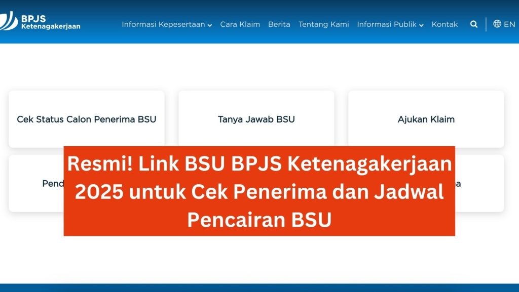 Resmi! Link BSU BPJS Ketenagakerjaan 2025 untuk Cek Penerima dan Jadwal Pencairan BSU