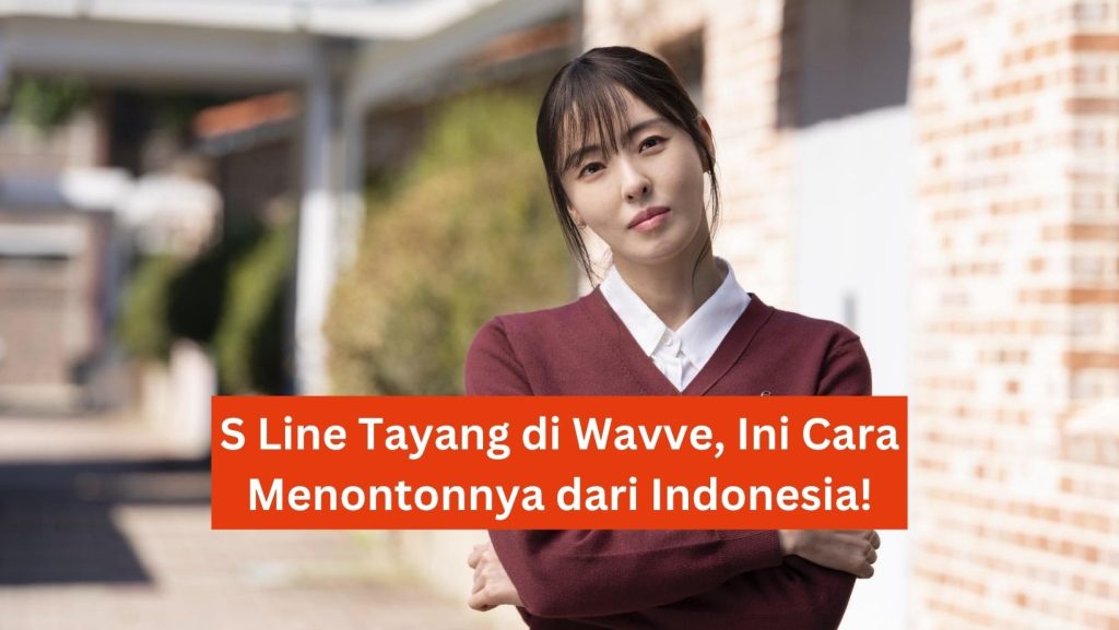 S Line Tayang di Wavve, Ini Cara Menontonnya dari Indonesia! 1 S Line Tayang di Wavve, Ini Cara Menontonnya dari Indonesia!