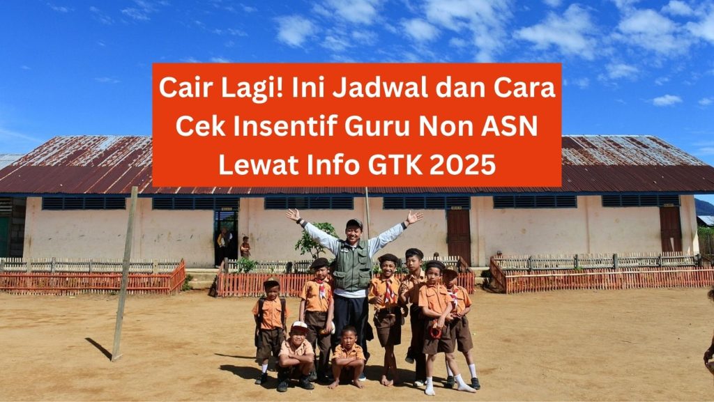 Cair Lagi! Ini Jadwal dan Cara Cek Insentif Guru Non ASN Lewat Info GTK 2025