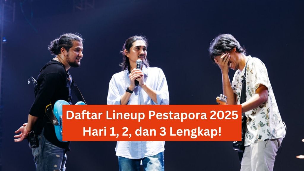 Daftar Lineup Pestapora 2025 Hari 1, 2, dan 3 Lengkap!