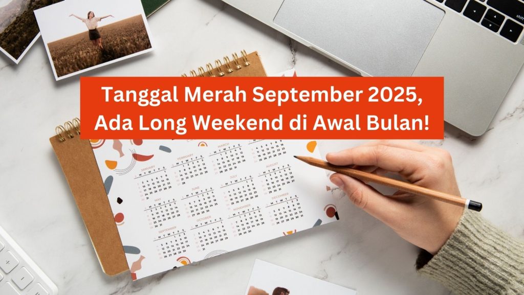 Tanggal Merah September 2025, Ada Long Weekend di Awal Bulan!