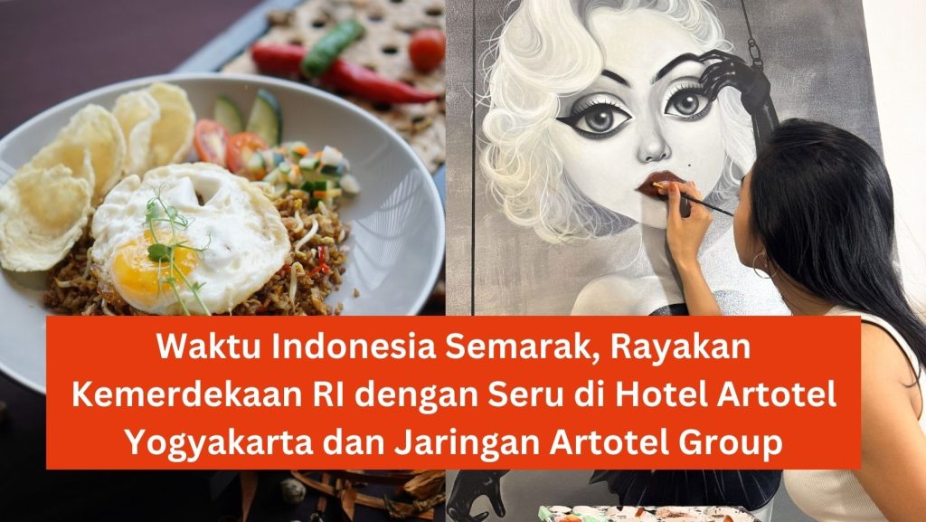 Waktu Indonesia Semarak, Rayakan Kemerdekaan RI dengan Seru di Hotel Artotel Yogyakarta dan Jaringan Artotel Group 1 Waktu Indonesia Semarak, Rayakan Kemerdekaan RI dengan Seru di Hotel Artotel Yogyakarta dan Jaringan Artotel Group