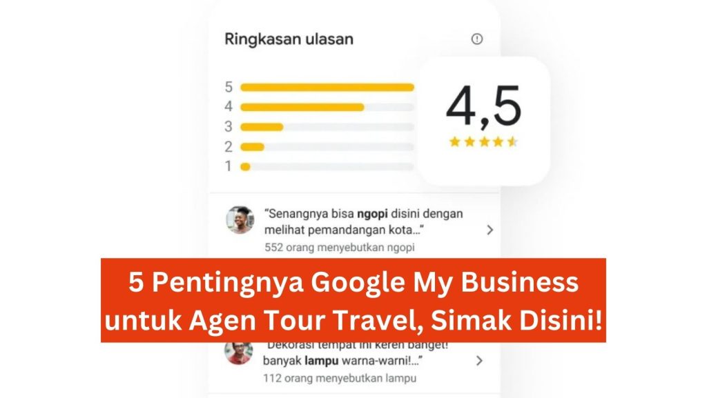 5 Pentingnya Google My Business untuk Agen Tour Travel, Simak Disini!