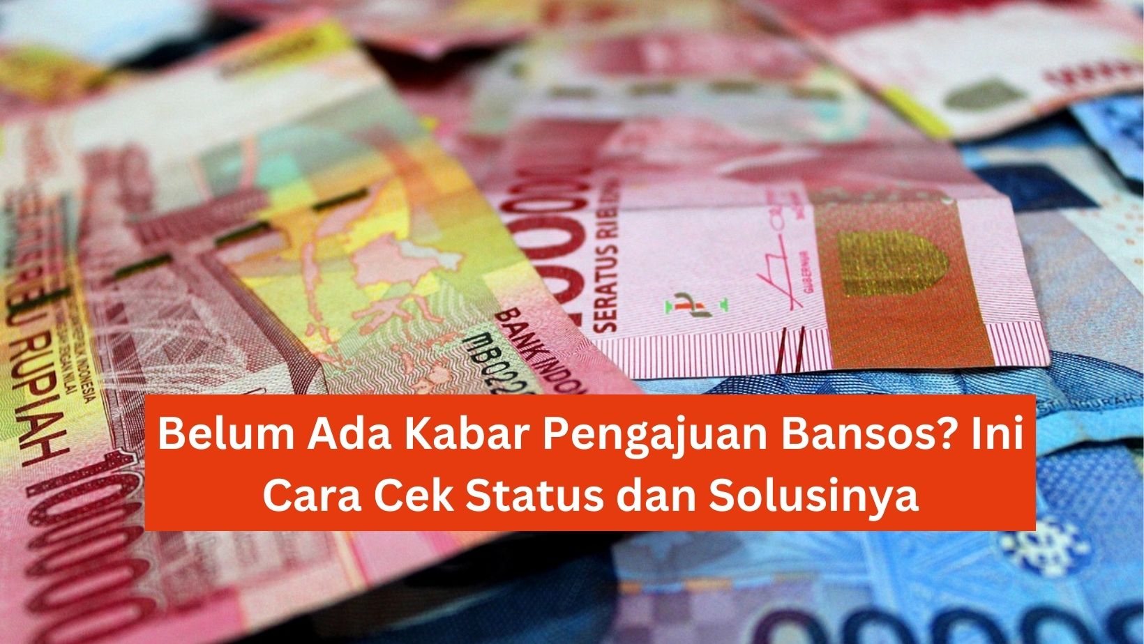 Belum Ada Kabar Pengajuan Bansos? Ini Cara Cek Status dan Solusinya