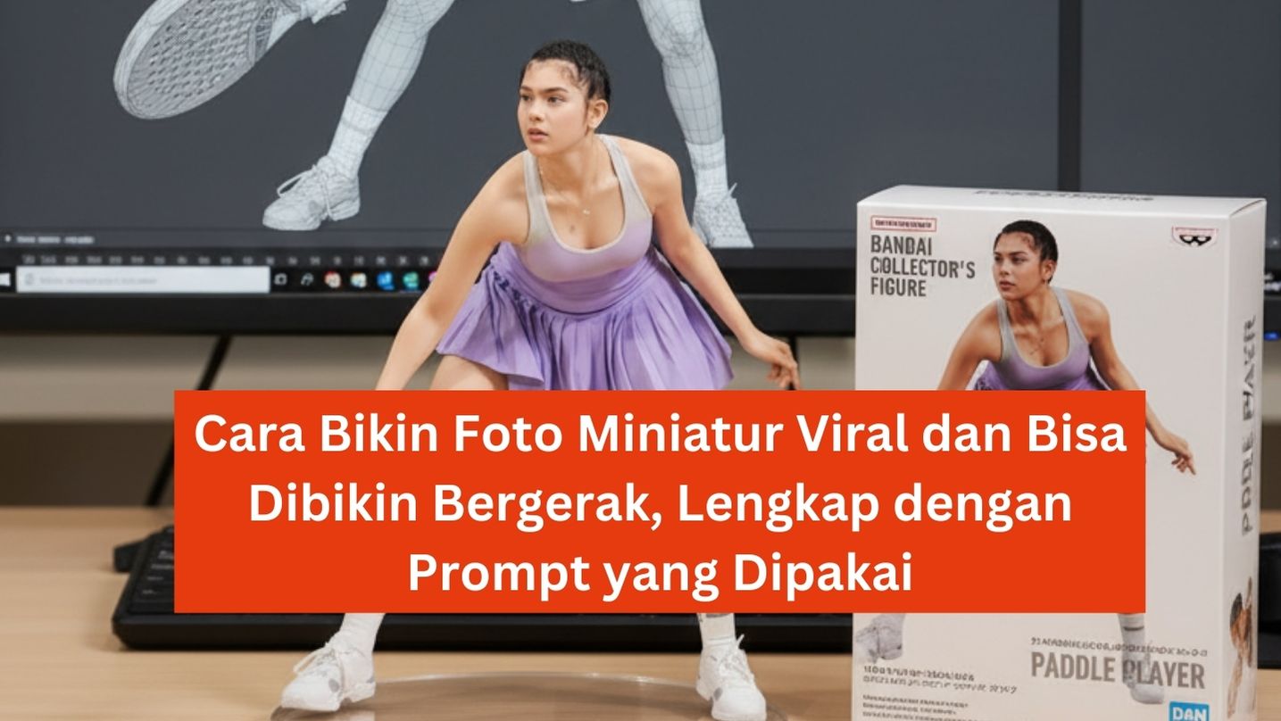 Cara Bikin Foto Miniatur Viral dan Bisa Dibikin Bergerak, Lengkap dengan Prompt yang Dipakai