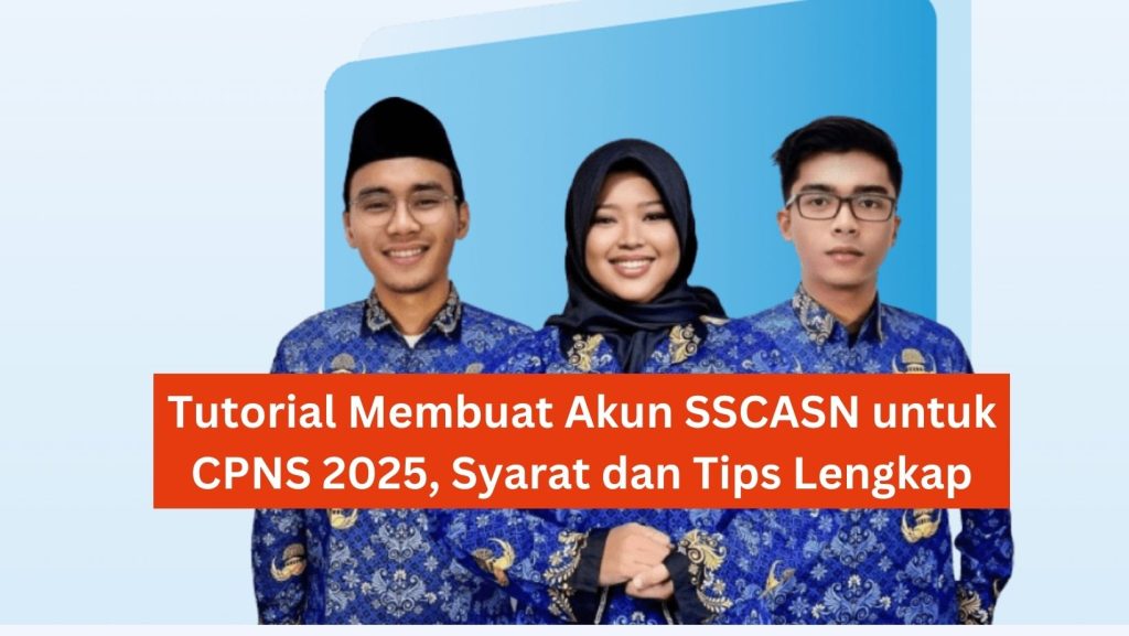 Tutorial Membuat Akun SSCASN untuk CPNS 2025, Syarat dan Tips Lengkap 1 Tutorial Membuat Akun SSCASN untuk CPNS 2025, Syarat dan Tips Lengkap