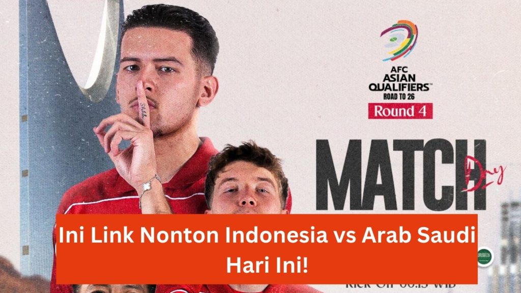 Ini Link Nonton Indonesia vs Arab Saudi Hari Ini!