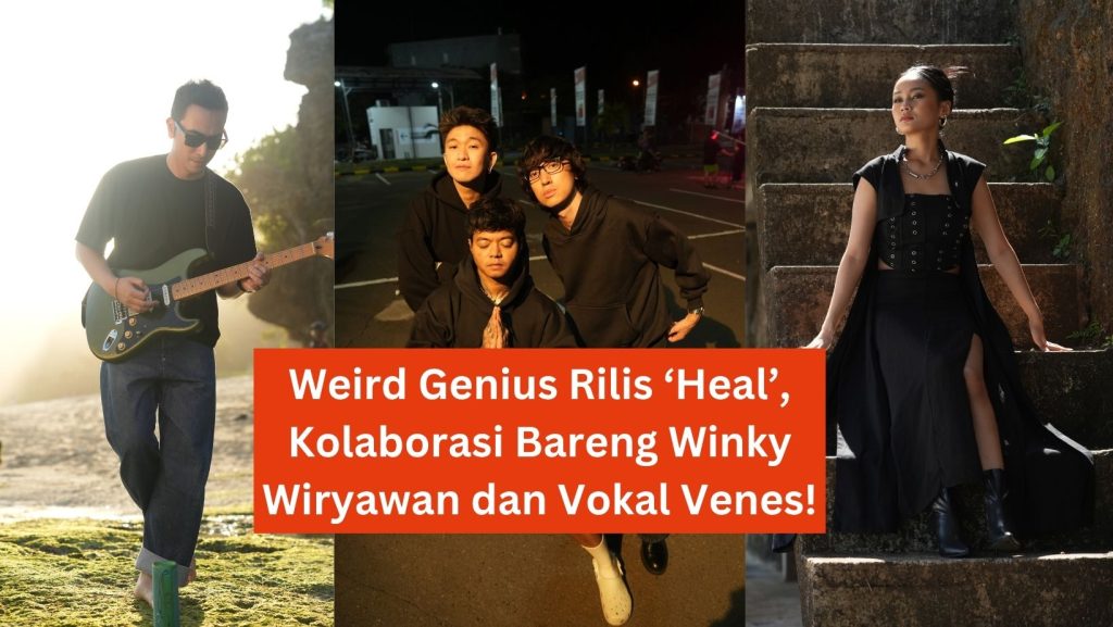 Weird Genius Rilis ‘Heal’, Kolaborasi Bareng Winky Wiryawan dan Vokal Venes! 1 Weird Genius Rilis ‘Heal’, Kolaborasi Bareng Winky Wiryawan dan Vokal Venes!