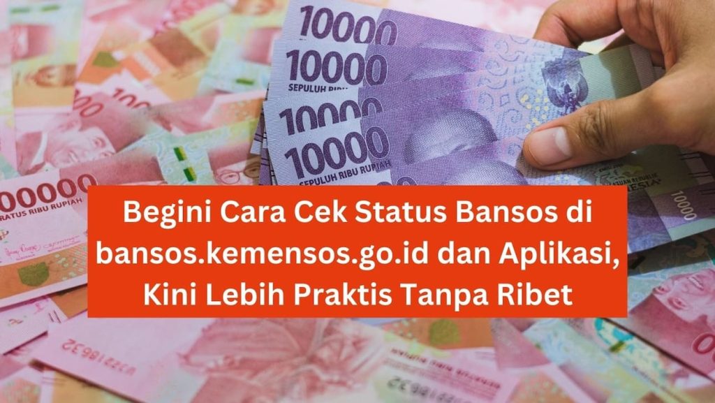 Begini Cara Cek Status Bansos di bansos.kemensos.go.id dan Aplikasi, Kini Lebih Praktis Tanpa Ribet 1 Begini Cara Cek Status Bansos di bansos.kemensos.go.id dan Aplikasi, Kini Lebih Praktis Tanpa Ribet