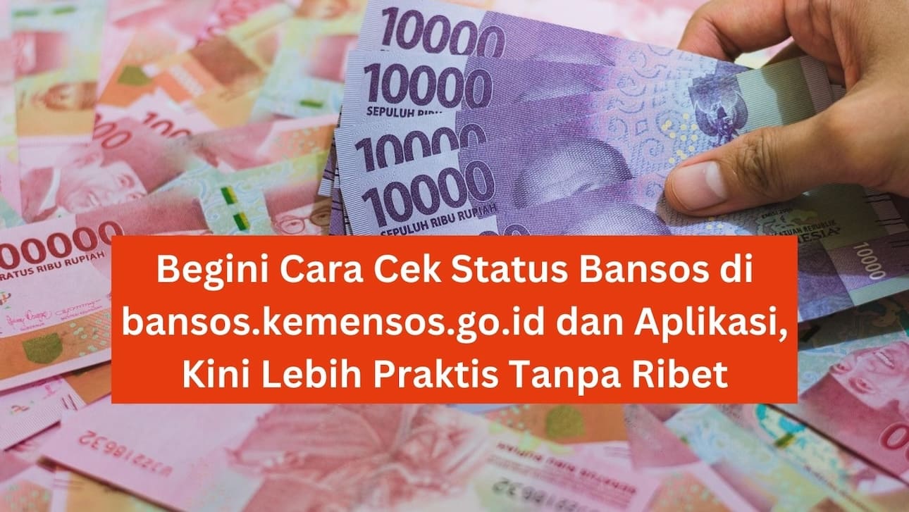 Begini Cara Cek Status Bansos di bansos.kemensos.go.id dan Aplikasi, Kini Lebih Praktis Tanpa Ribet