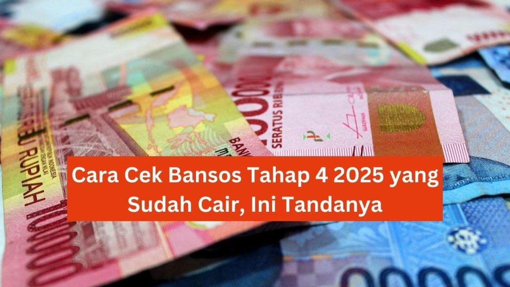 Cara Cek Bansos Tahap 4 2025 yang Sudah Cair, Ini Tandanya