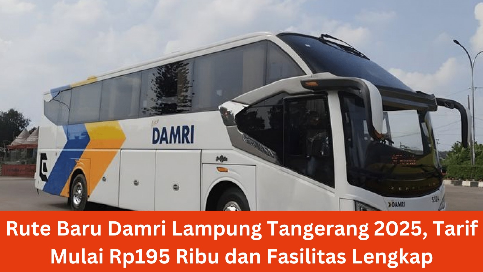 Rute Baru Damri Lampung Tangerang 2025, Tarif Mulai Rp195 Ribu dan Fasilitas Lengkap