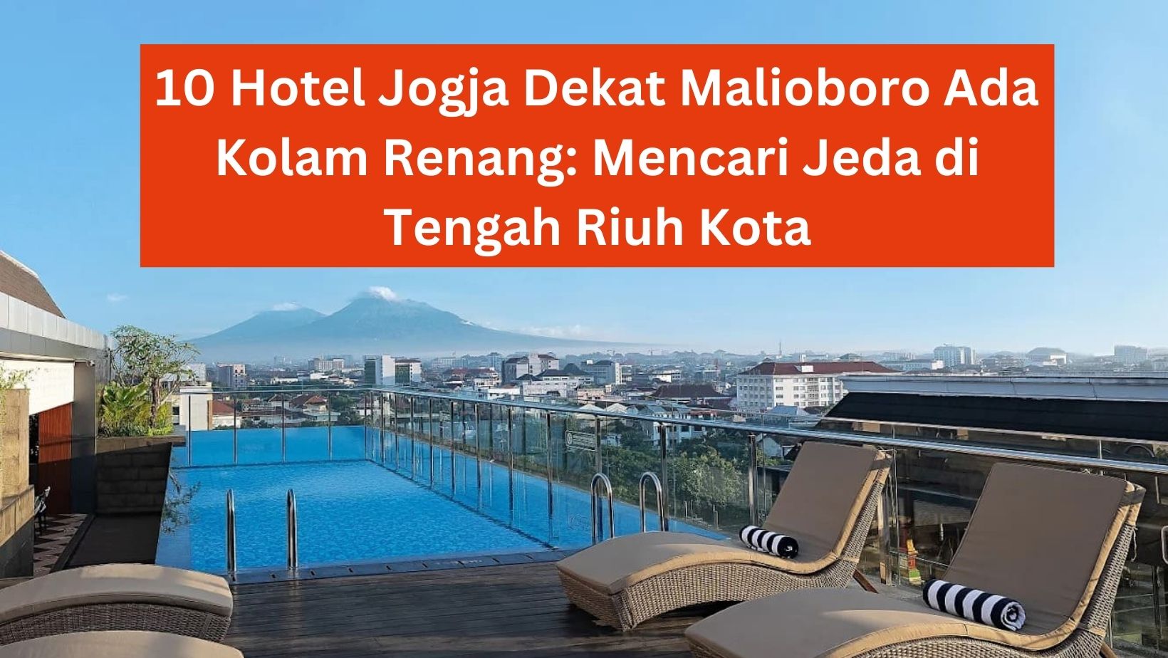 10 Hotel Jogja Dekat Malioboro Ada Kolam Renang: Mencari Jeda di Tengah Riuh Kota