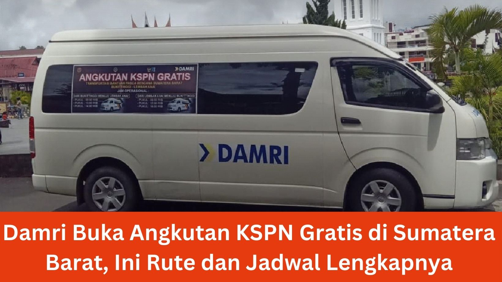 Damri Buka Angkutan KSPN Gratis di Sumatera Barat, Ini Rute dan Jadwal Lengkapnya
