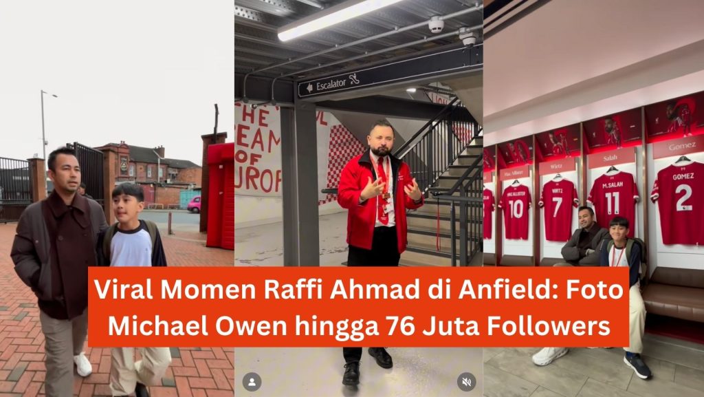 Viral Momen Raffi Ahmad di Anfield: Foto Michael Owen hingga 76 Juta Followers