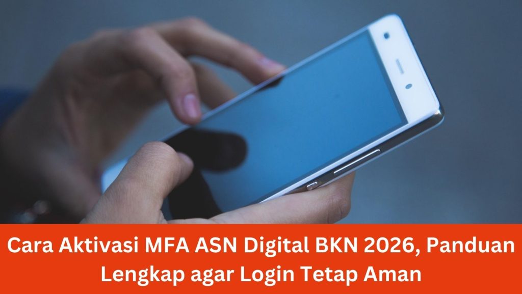 Cara Aktivasi MFA ASN Digital BKN 2026, Panduan Lengkap agar Login Tetap Aman