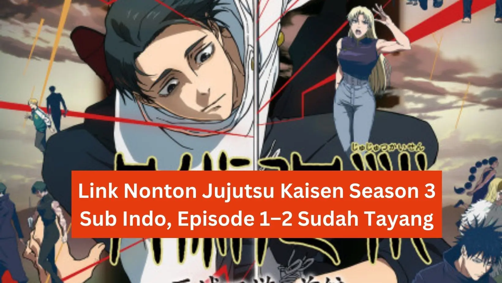 Link Nonton Jujutsu Kaisen Season 3 Sub Indo, Episode 1–2 Sudah Tayang