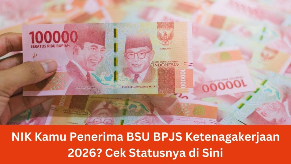 NIK Kamu Penerima BSU BPJS Ketenagakerjaan 2026? Cek Statusnya di Sini