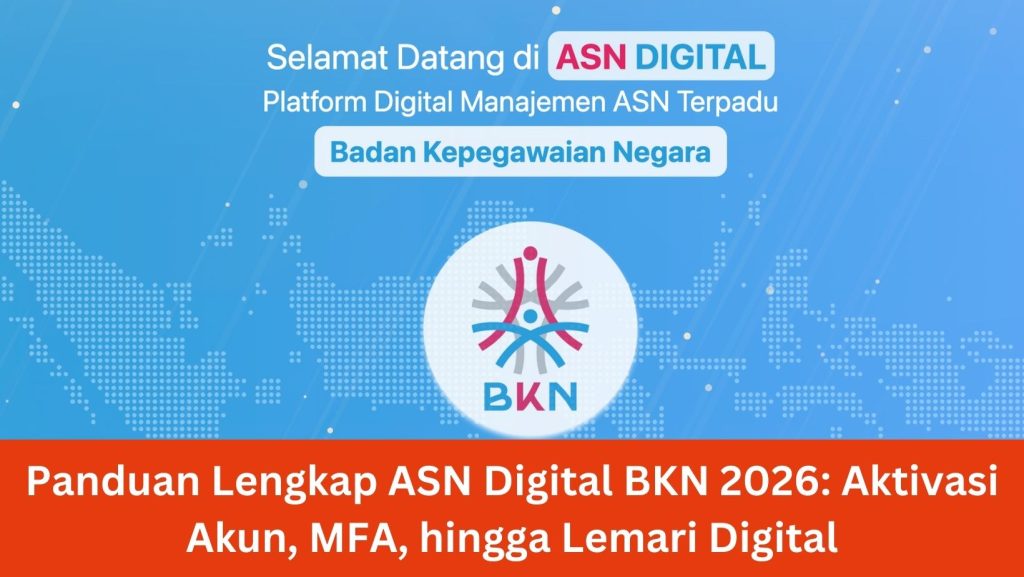 Panduan Lengkap ASN Digital BKN 2026: Aktivasi Akun, MFA, hingga Lemari Digital
