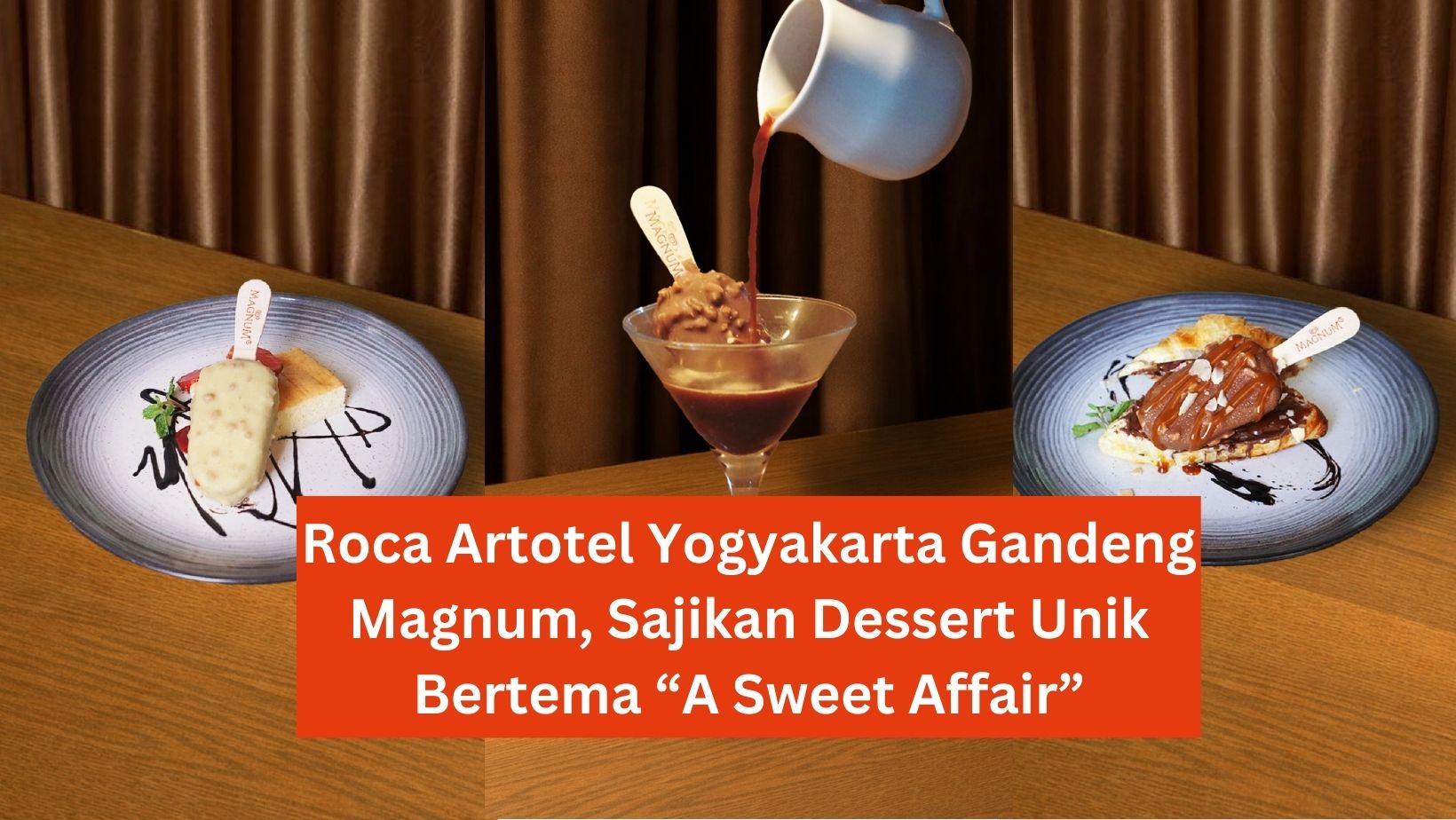 Roca Artotel Yogyakarta Gandeng Magnum, Sajikan Dessert Unik Bertema “A Sweet Affair”