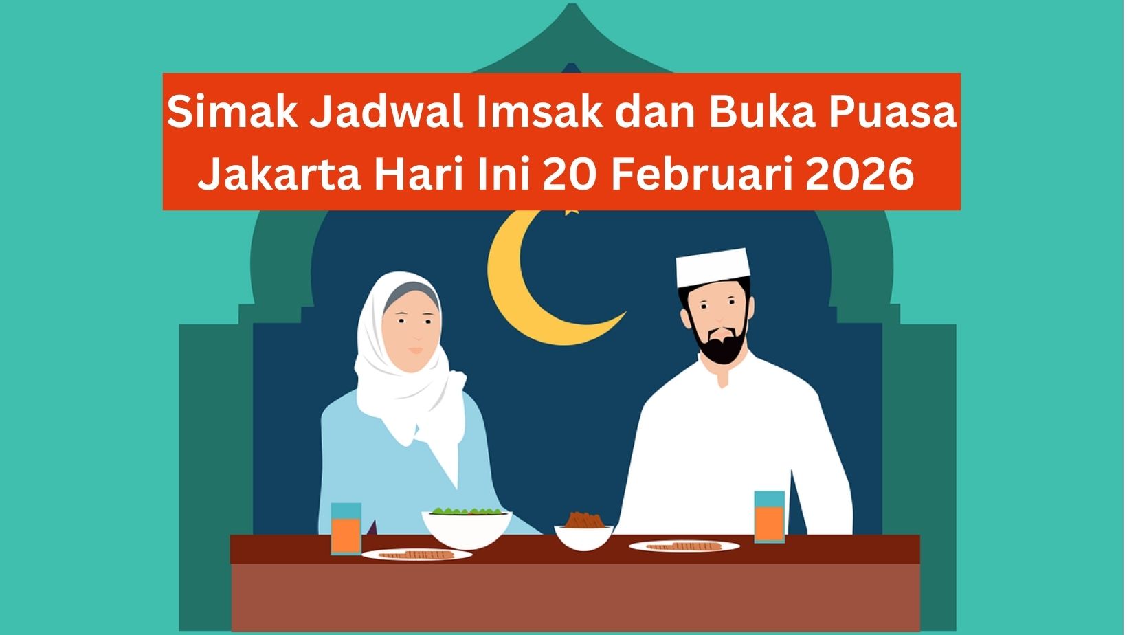 Simak Jadwal Imsak dan Buka Puasa Jakarta Hari Ini, Jumat 20 Februari 2026