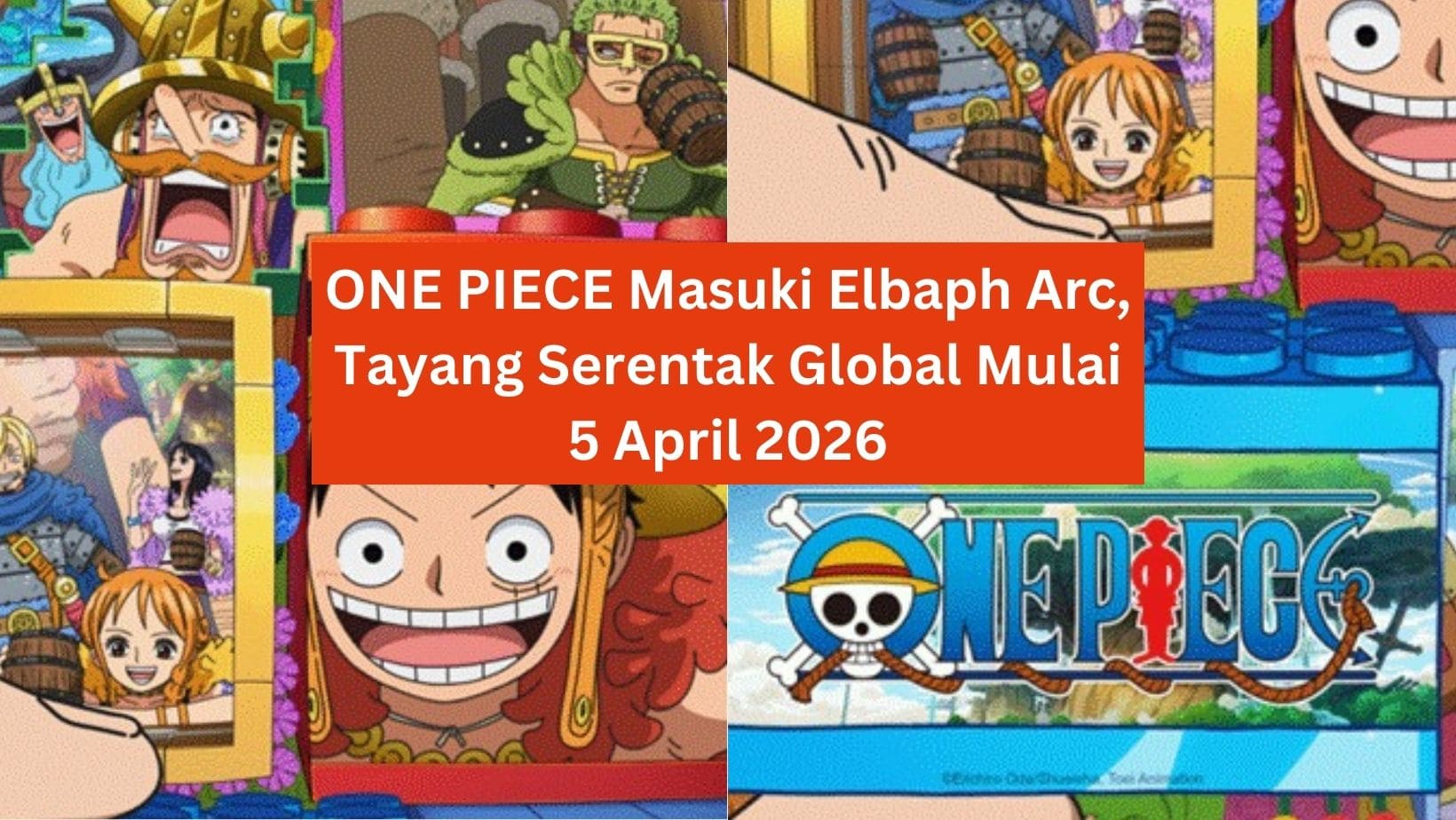 ONE PIECE Masuki Elbaph Arc, Tayang Serentak Global Mulai 5 April 2026