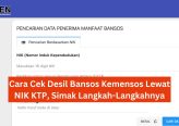 Cara Cek Desil Bansos Kemensos Lewat NIK KTP, Simak Langkah-Langkahnya